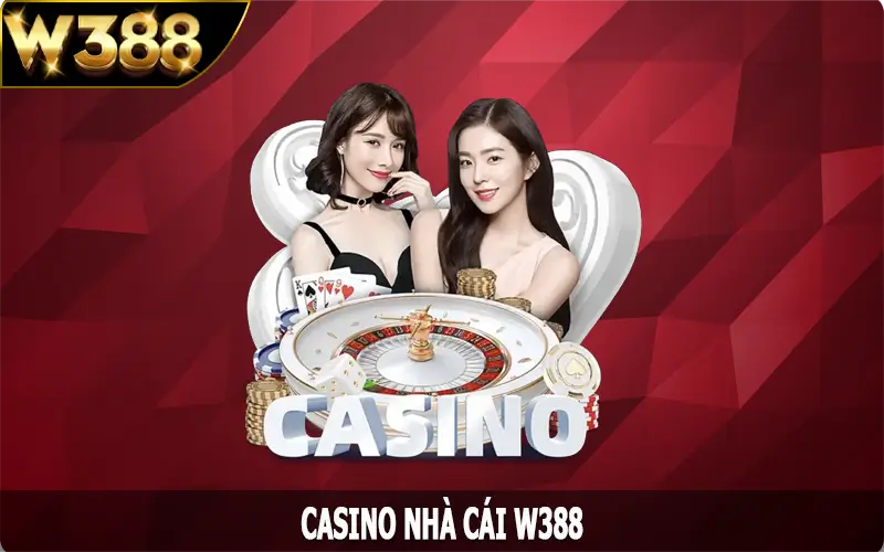 Casino W388 - Trải Nghiệm Chơi Game Hấp Dẫn , Thắng Lớn